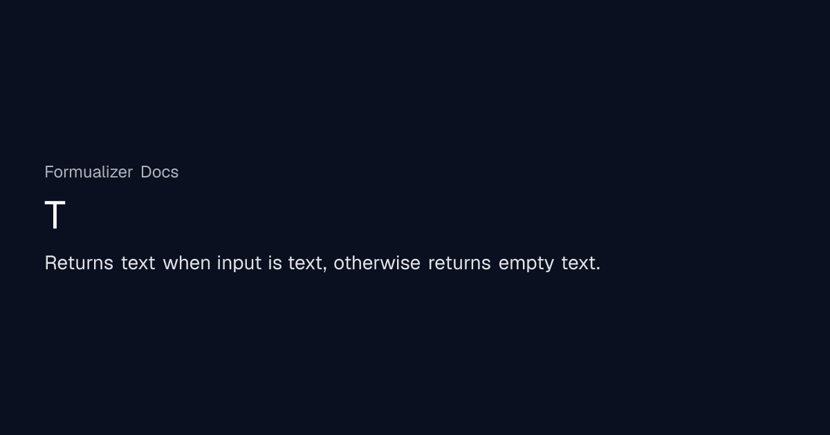 T | Formualizer Docs